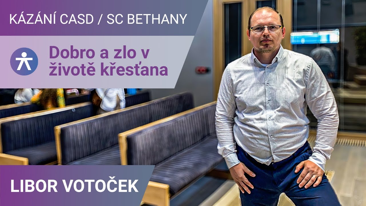 Libor Votoček - Dobro a zlo v životě křesťana / SC Bethany - 22.6.2024