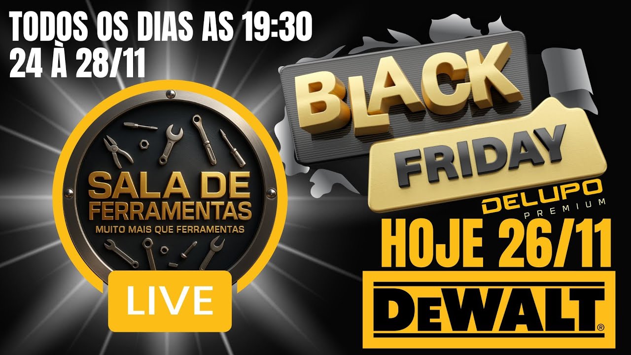 LIVE ESPECIAL DE SEMANA BLACK FRIDAY DA DELUPO, HOJE EM ESPECIAL COM A DEWALT