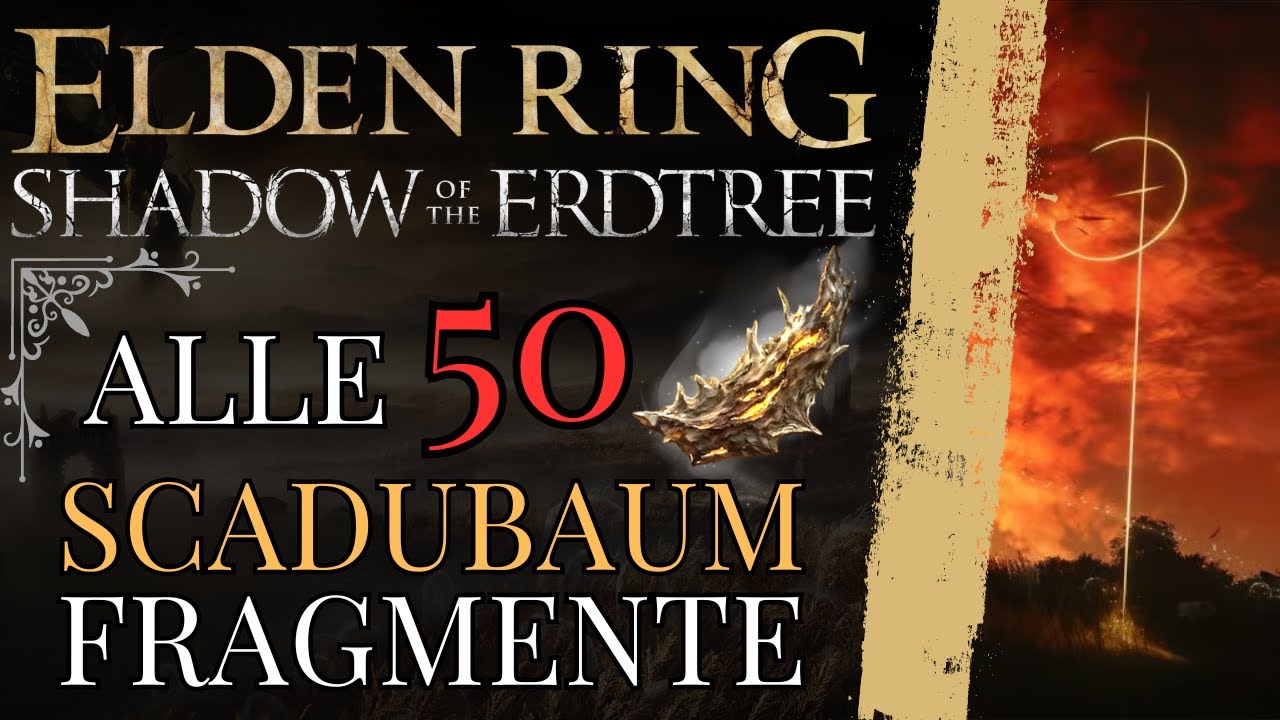 Elden Ring DLC: Alle 50 Scadubaum Fragmente