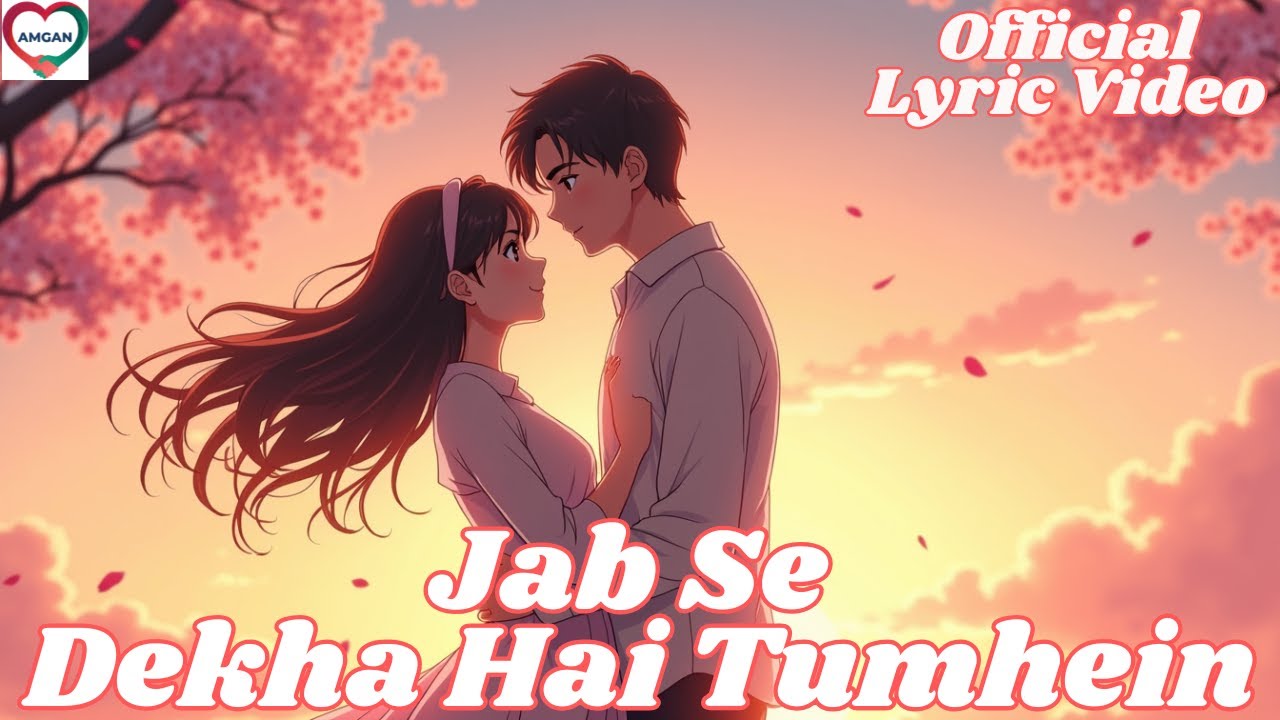 Jab Se Dekha Hai Tumhein | (AMGAN HEART Official Lyric Video)