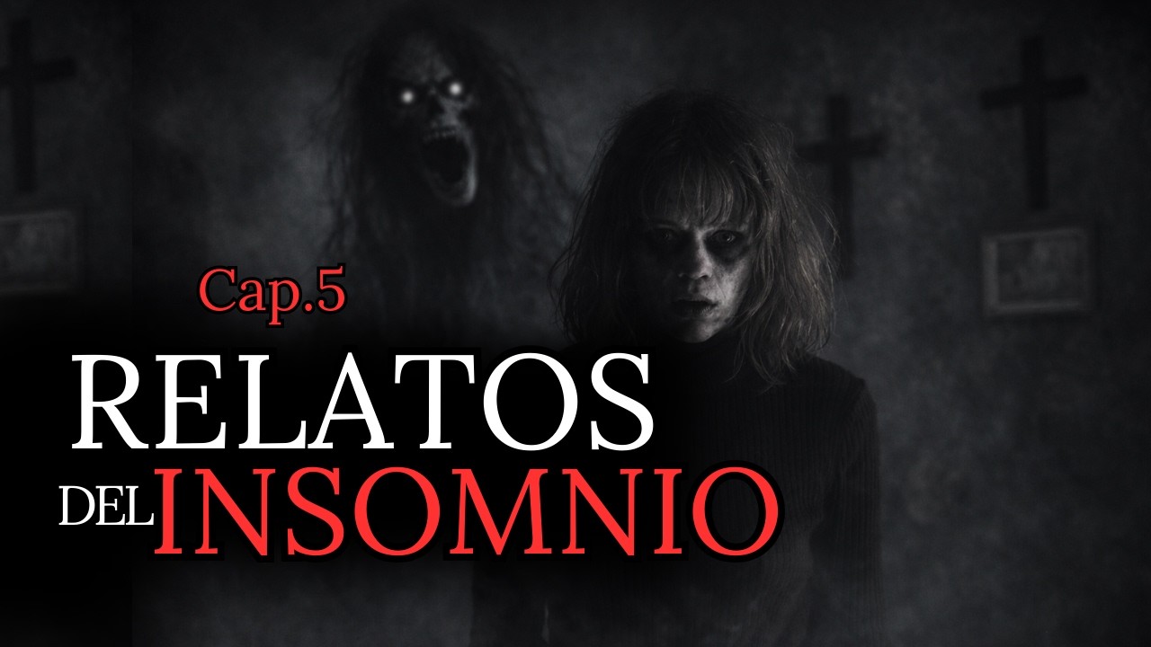RELATOS DEL INSOMNIO Vol.5  | HISTORIAS MACABRAS QUE NO DEBES ESCUCHAR A SOLAS