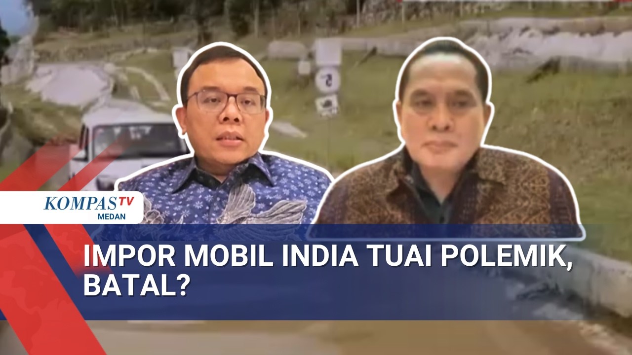 Tanggapan Anggota DPR dan Kadin soal Polemik Impor Mobil India, Pemerintah Tinjau Ulang?