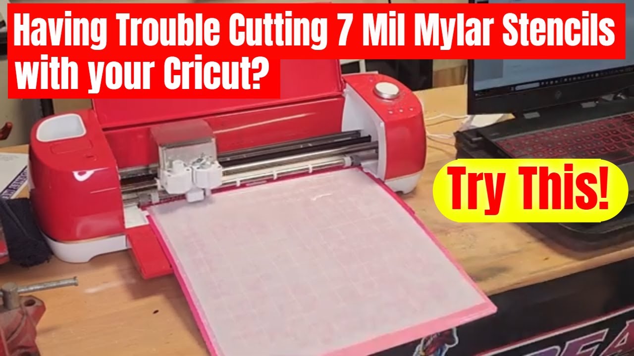 Having Trouble Cutting 7 Mil Mylar Stencils with your Cricut?