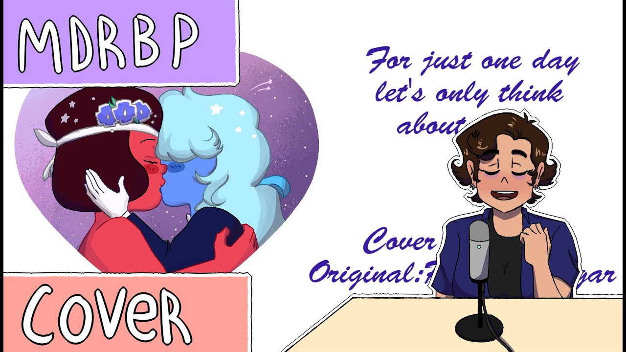 For Just One Day Let's Only Think About Love - Steven Universe Cover - [mdrbp]