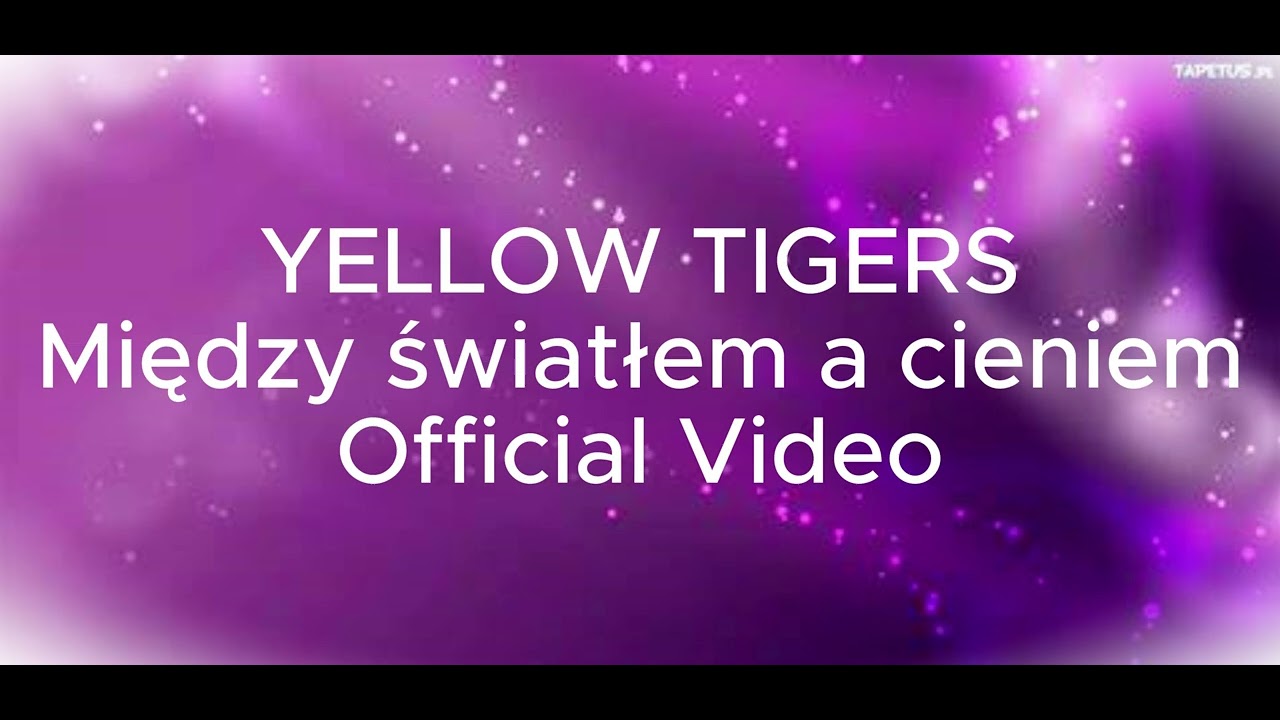 YELLOW TIGERS-Między światłem a cieniem (Oficial Video)