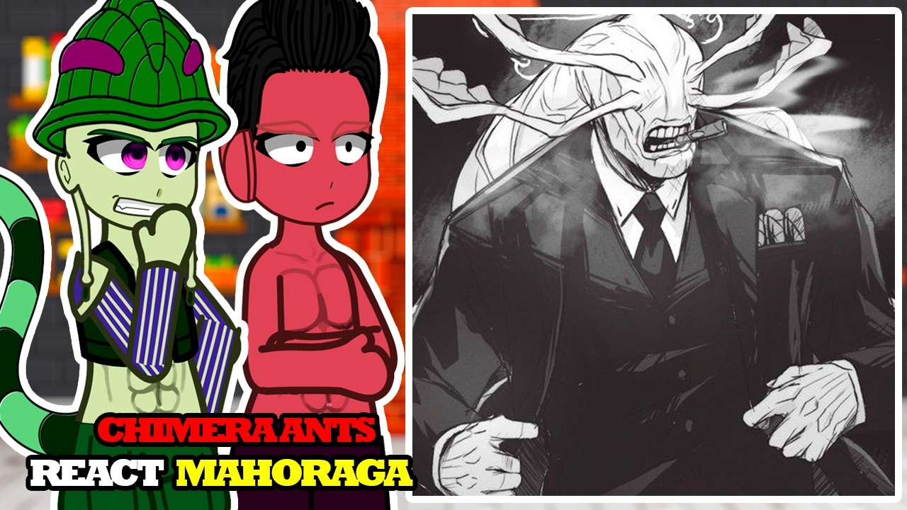 Chimera Ants React to Mahoraga | Jujutsu Kaisen Mojuro | Gacha React