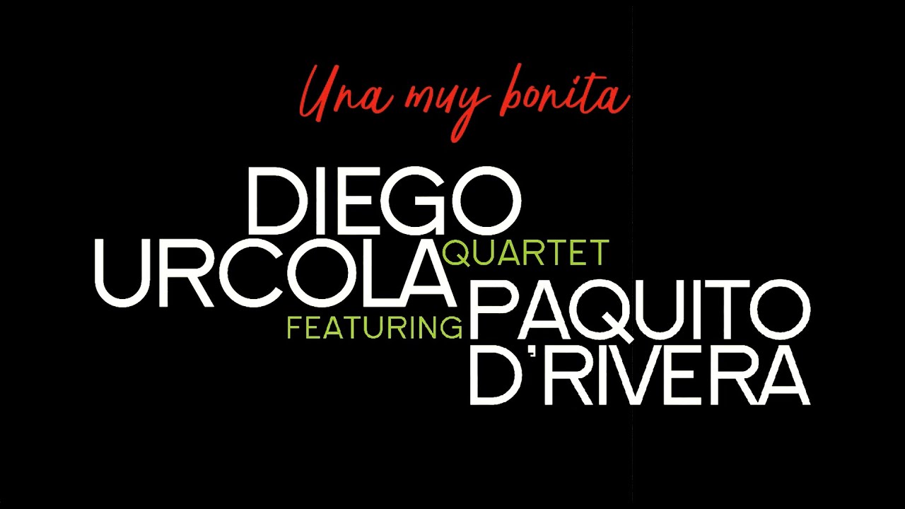 Paquito D'Rivera with Diego Urcola Quartet - Una muy Bonita