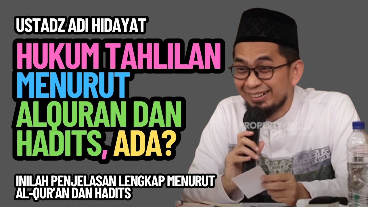 HUKUM TAHLILAN MENURUT ALQURAN DAN HADITS, ADA ATAU TIDAK? USTAZ ADI HIDAYAT BILANG BEGINI, KATANYA