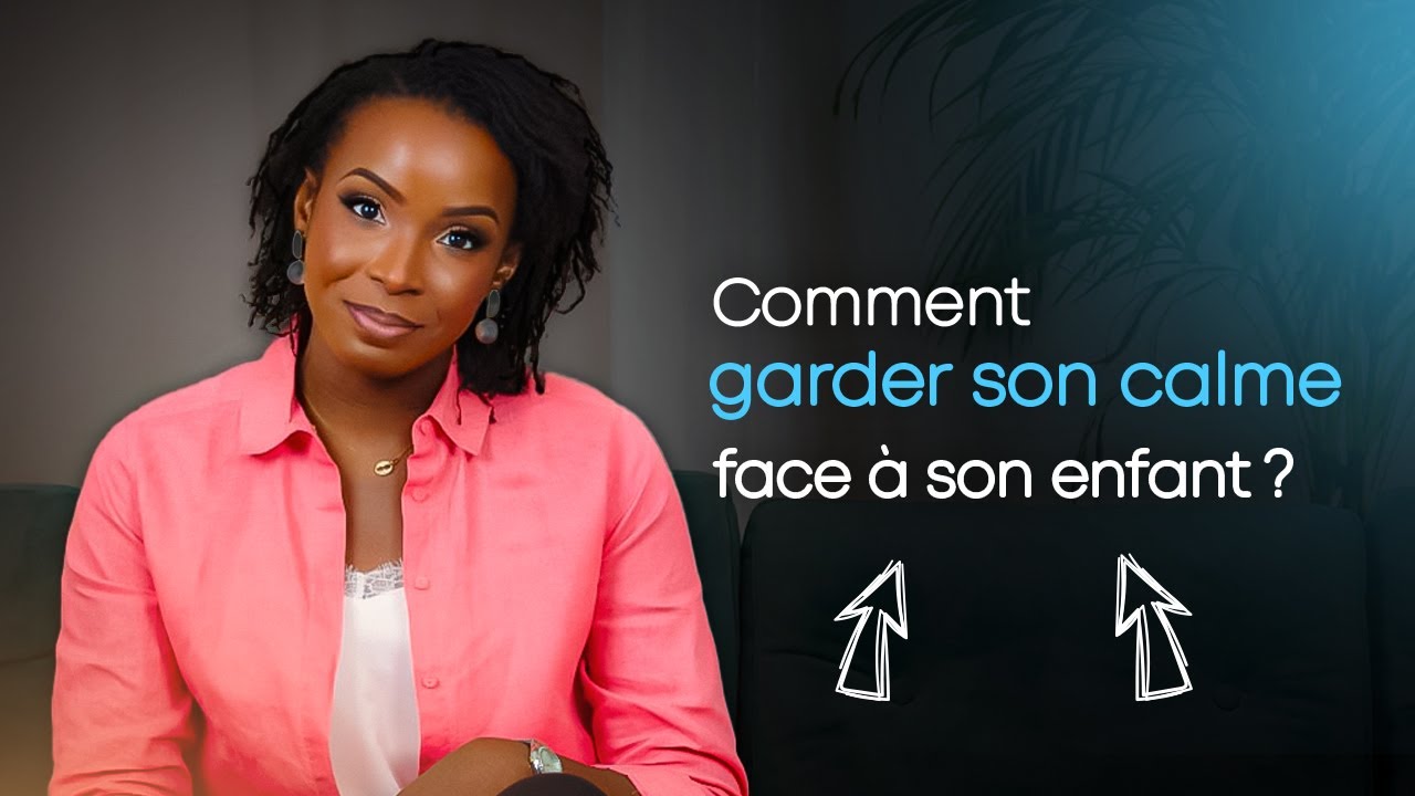 Comment garder son calme face à son enfant ?