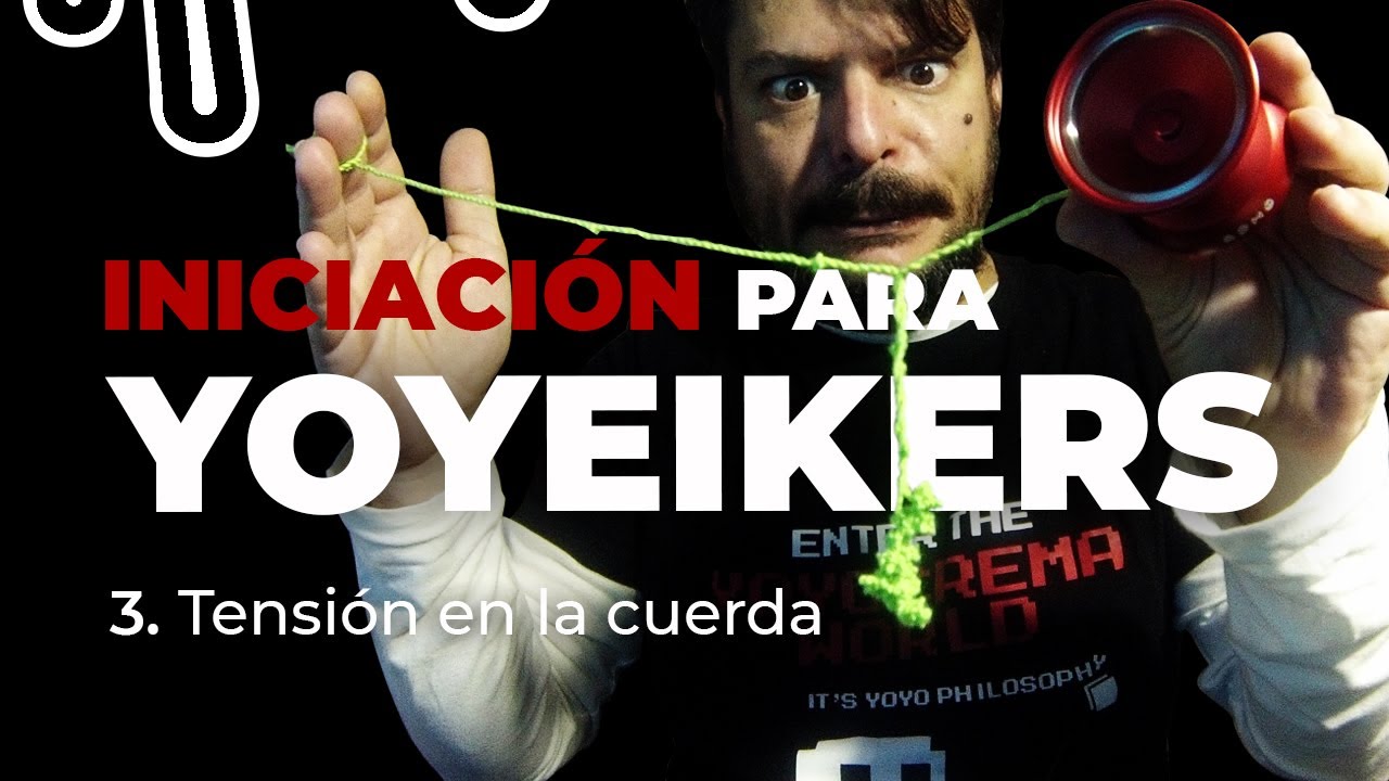 Iniciación Yoyeikers / Ep3: Tensión en la cuerda