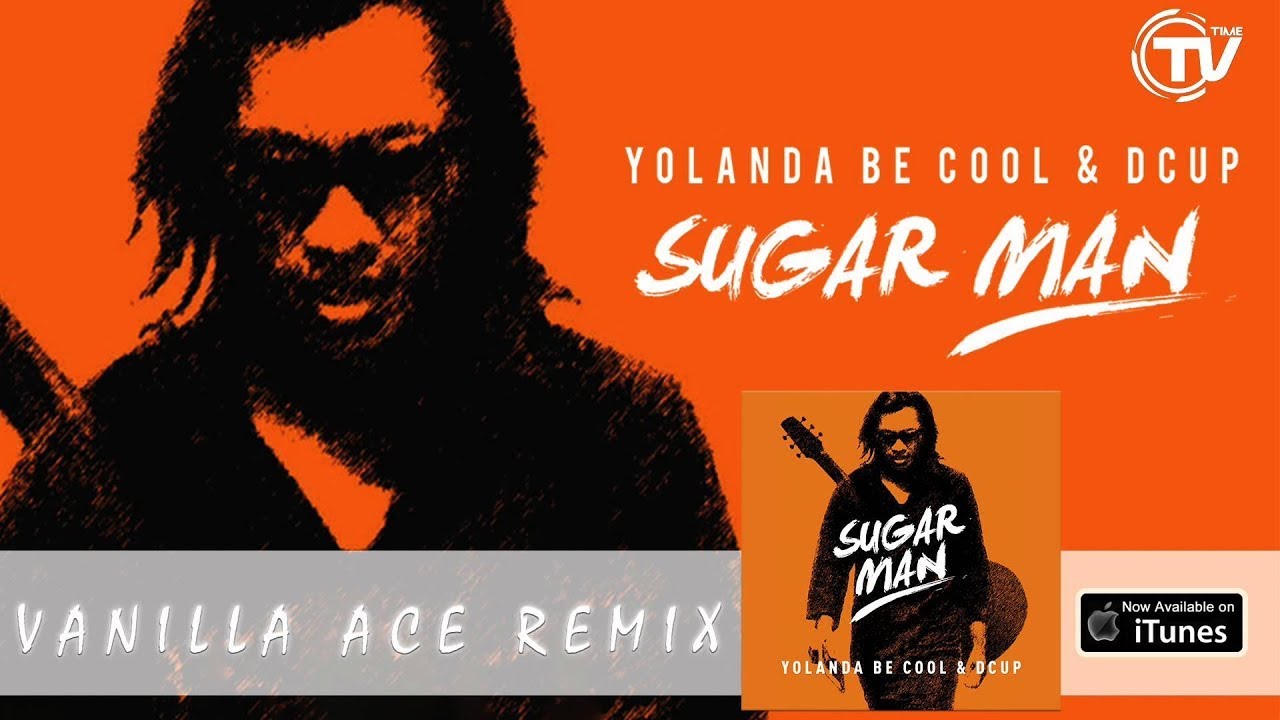 Yolanda Be Cool & DCUP - Sugar Man (Vanilla Ace Remix) - Official Audio