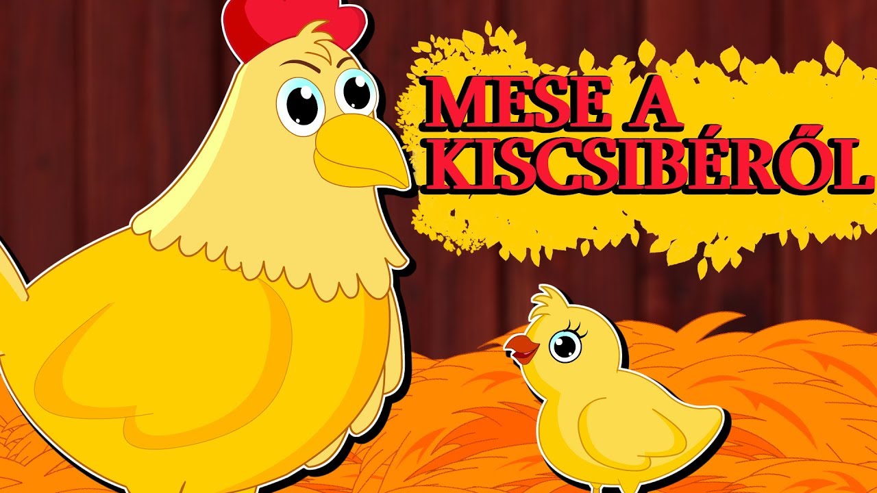 Mese a kiscsibéről | Esti mese | Tündérmese | Mese | Magyar Tündérmesék