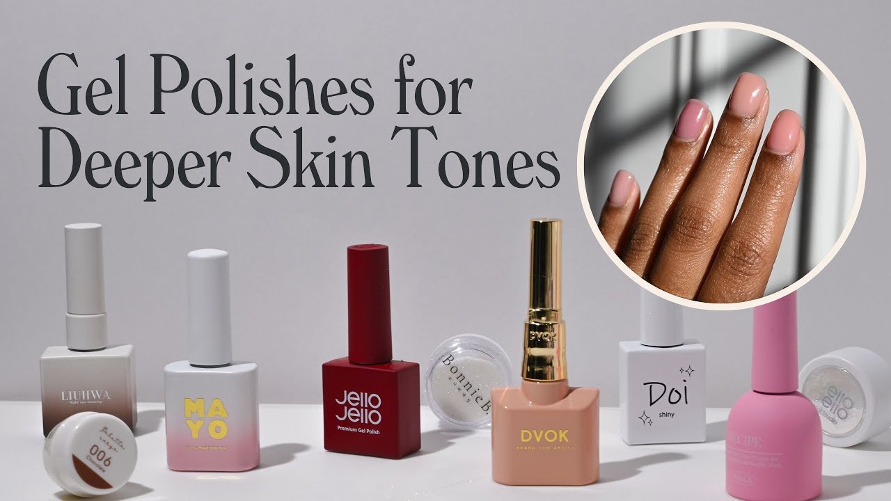 Gel Polishes for Deeper Skin Tones