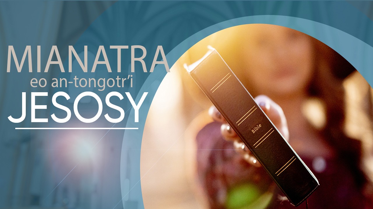 Mianatra eo an-tongotr'i Jesosy - Fizarana faha-5