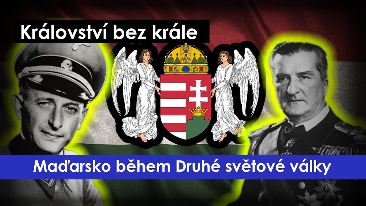 Kr&aacute;lovstv&iacute; bez kr&aacute;le - Maďarsko během Druh&eacute; Světov&eacute; V&aacute;lky