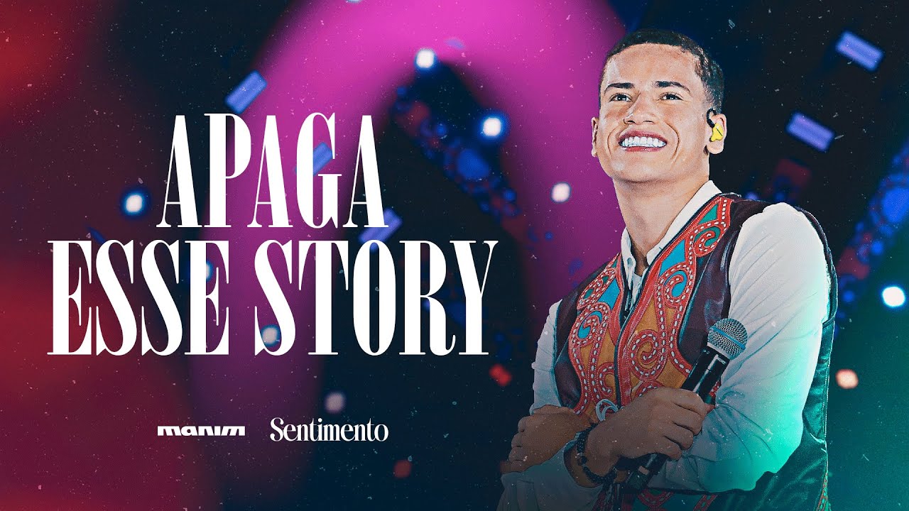 Manim - APAGA ESSE STORY - DVD Sentimento (Fortaleza/CE)