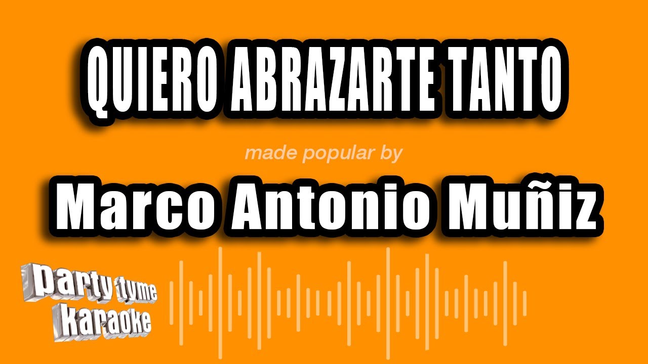 Marco Antonio Muñiz - Quiero Abrazarte Tanto (Versión Karaoke)