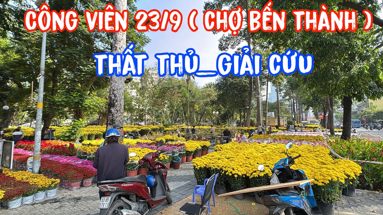 🟢Chợ Hoa Tết Công Viên 23/9_Chợ Bến Thành thất thủ xu cà na rồi