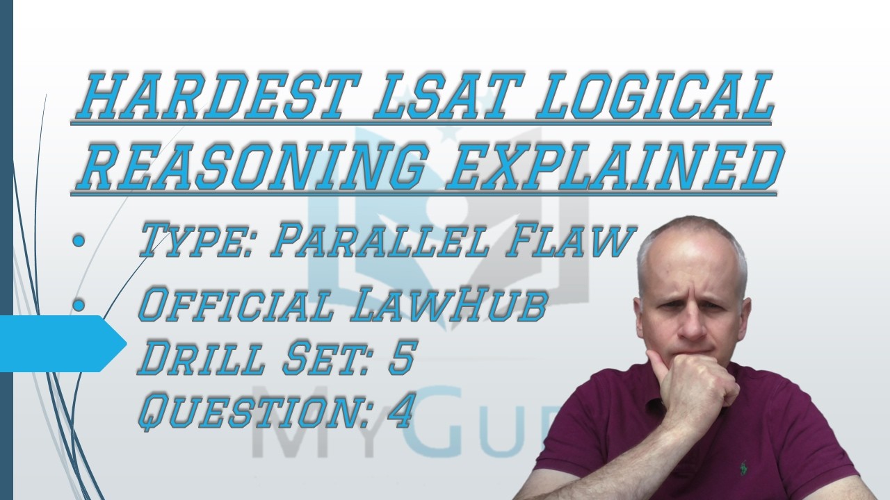 How to Identify a LSAT Parallel Flaw in an Argument Using LawHub Logical Reasoning Drill Set 5