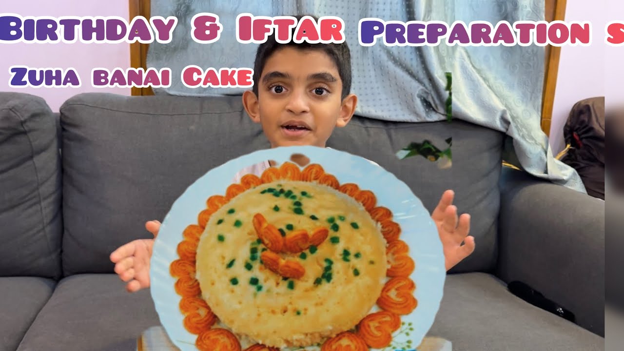 Double Celebration  Birthday & Iftraar Preparation |part 1 video| #cake