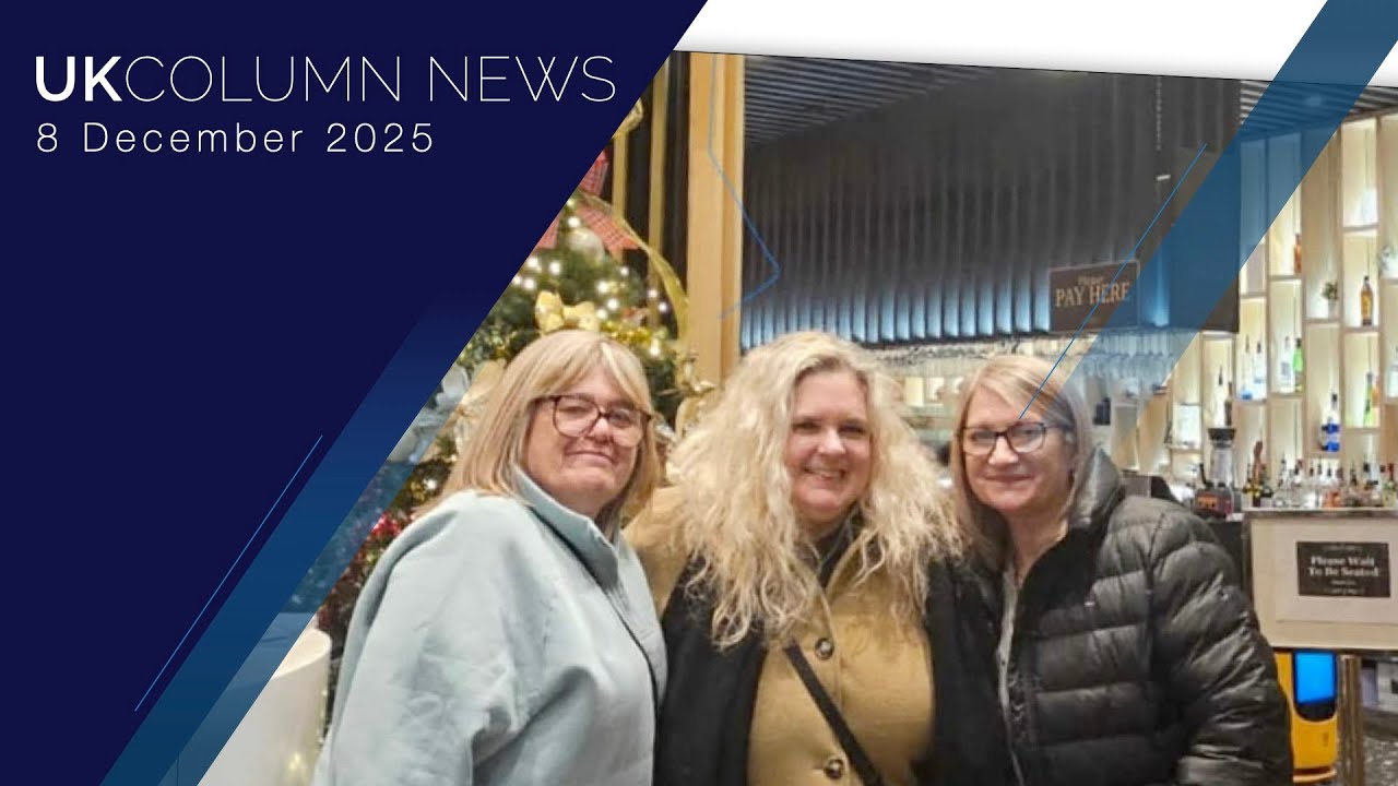 UK Column News &mdash; 8th December 2025