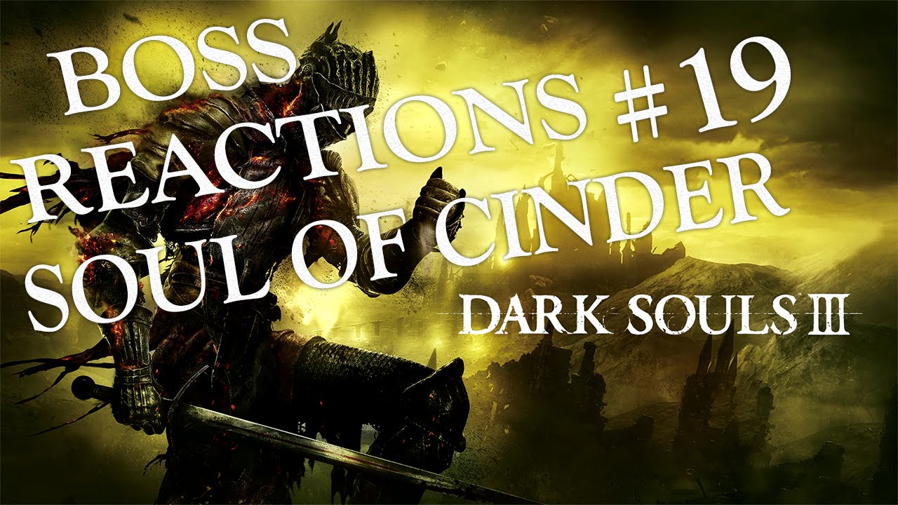 Dark Souls 3 | Boss Reactions 19 | Soul of Cinder + Usurpation of Fire Ending