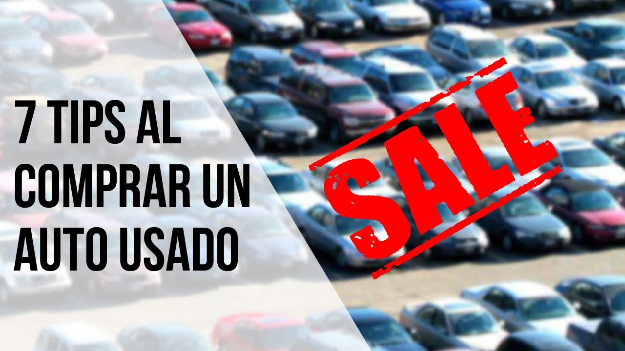 No compres un AUTO USADO sin antes saber esto | 7 TIPS y RECOMENDACIONES