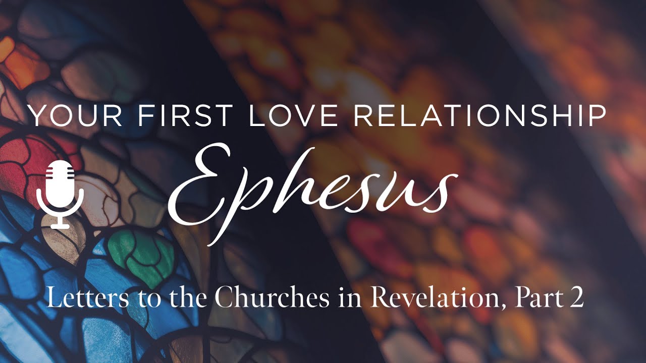 Ephesus: Your First Love Relationship, Ep. 3: Love with a Pure Heart