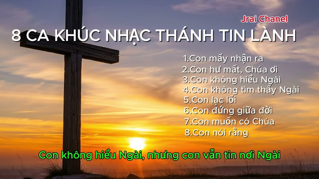 8 CA KHÚC NHẠC TIN LÀNH | Jrai Chanel