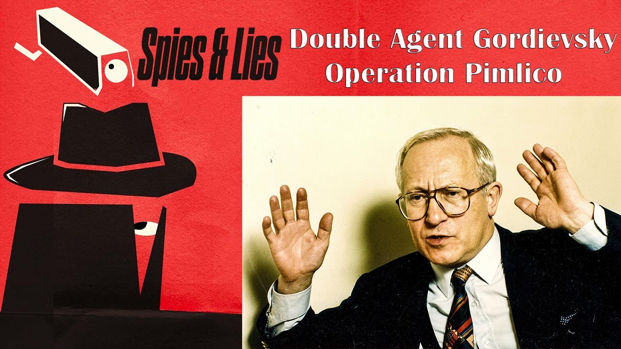 Double Agent Gordievsky &ndash; Operation Pimlico  - Spies and Lies Podcast: S1 E12