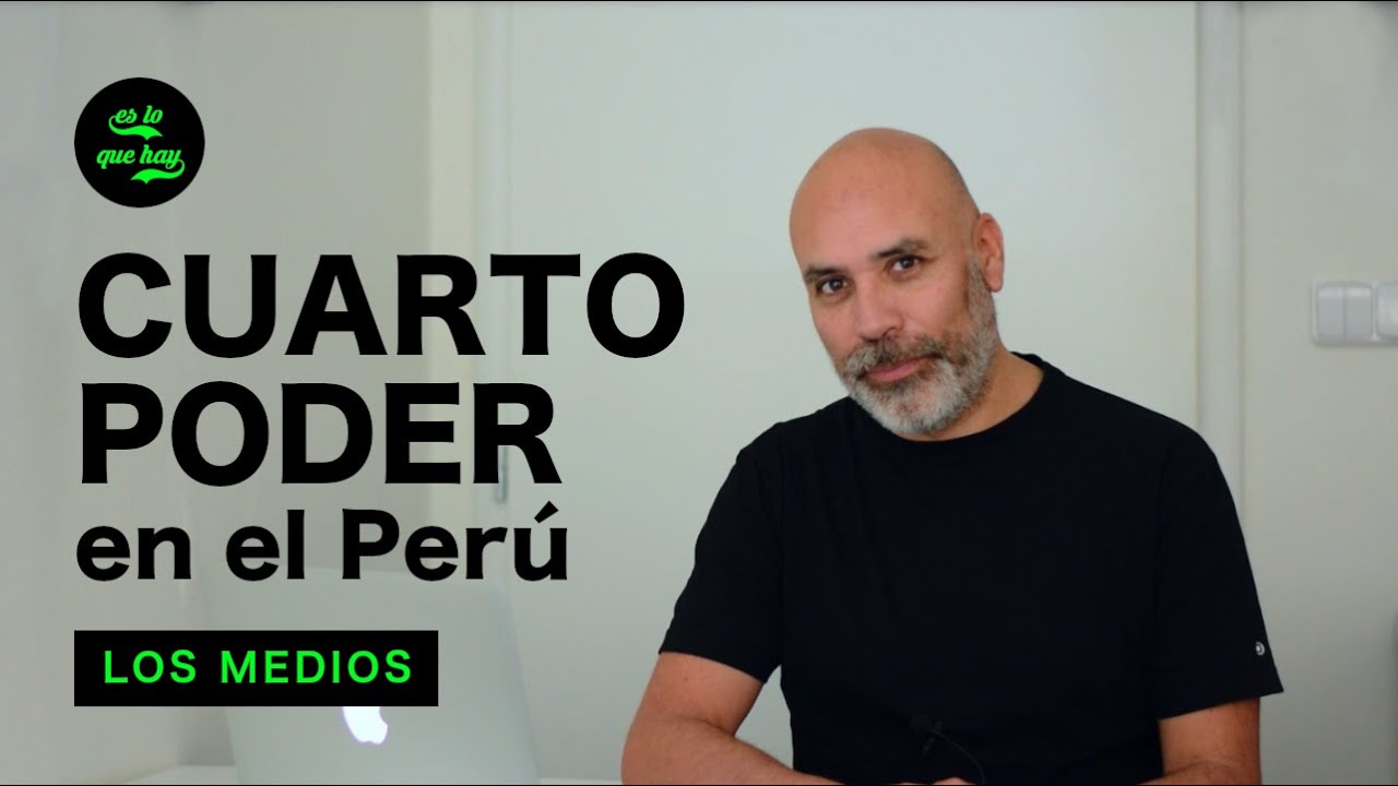 02 El cuarto poder en el Perú: los  medios de comunicación