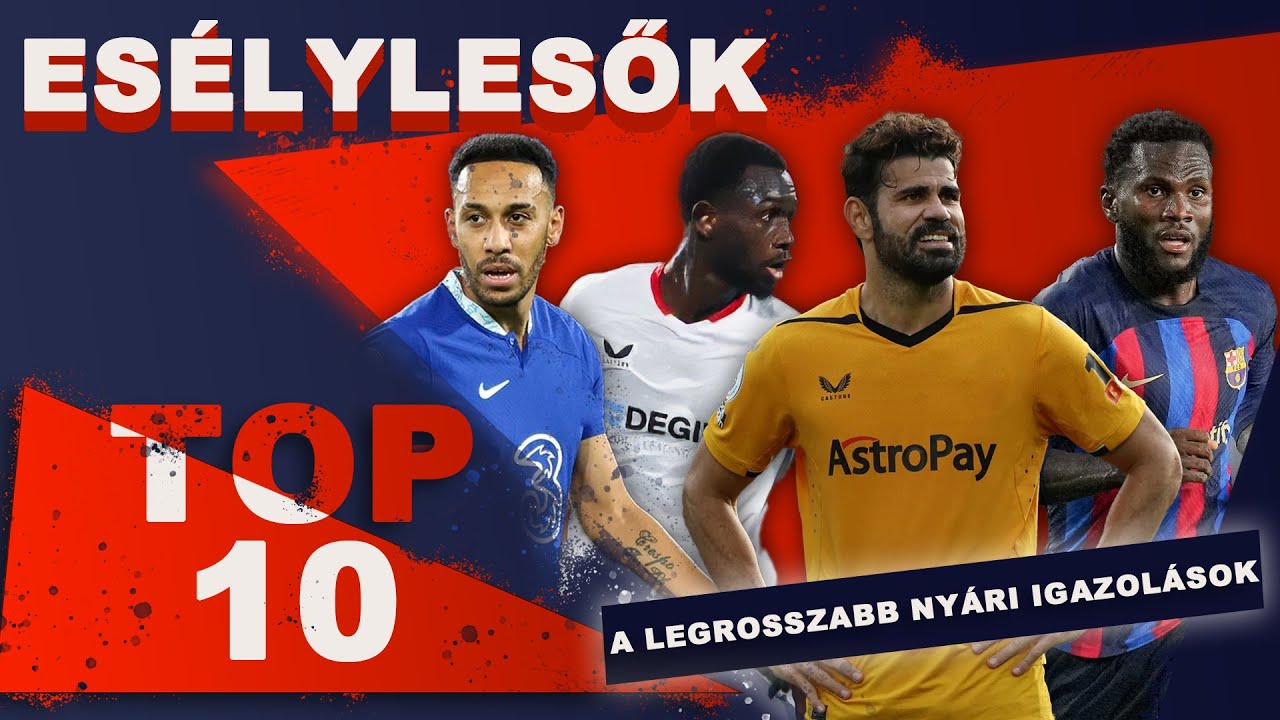 A legrosszabb ny&aacute;ri igazol&aacute;sok | Es&eacute;lylesők TOP10 | S04E11 | Unibet