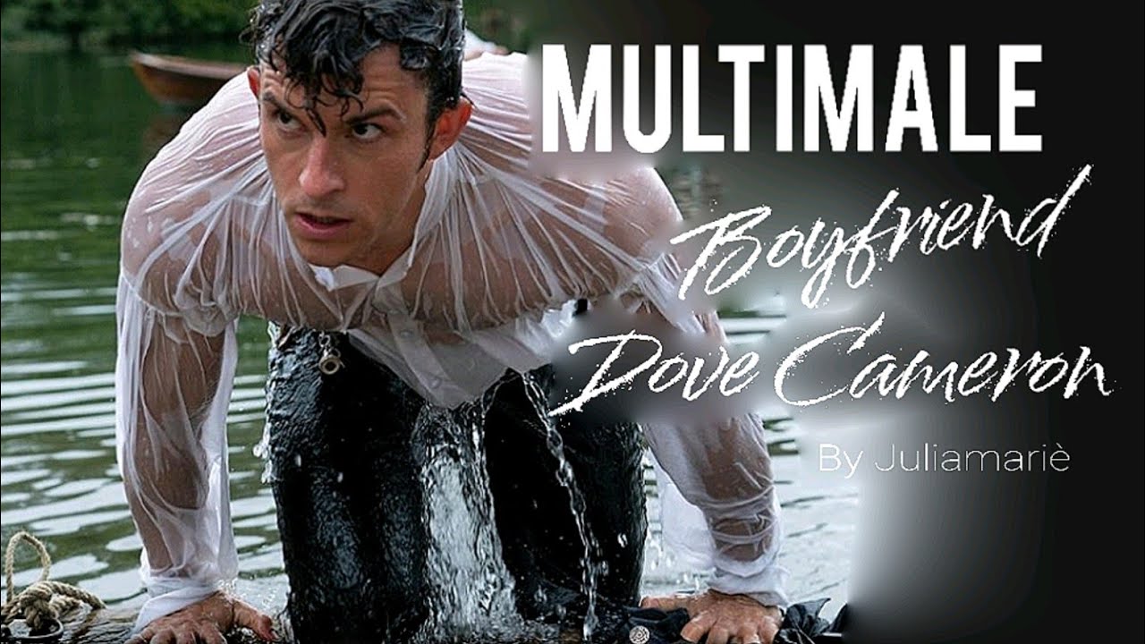 Multimale || boyfriend || dove cameron