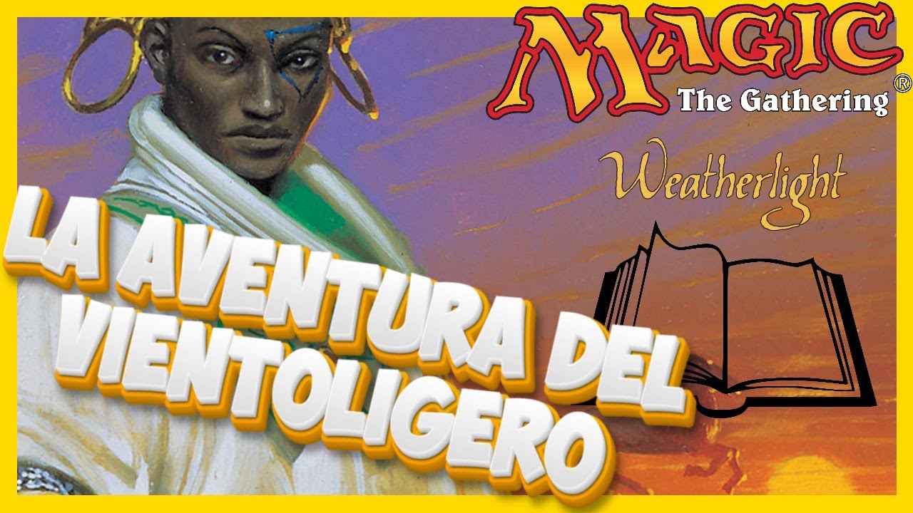 Un viaje inesperado. An&aacute;lisis de Weatherlight (Vientoligero)