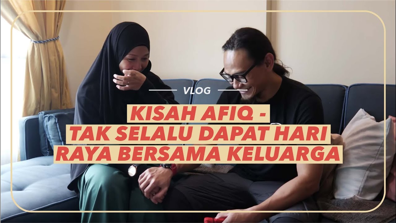 Vlog: Kisah Afiq -  tak selalu dapat Hari Raya bersama keluarga