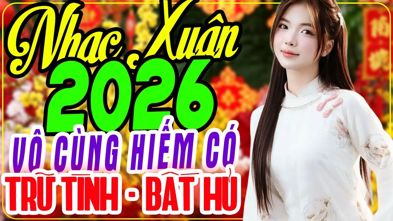 Thư Xuân Ba Viết Cho Con - Lk Nhạc Tết Xưa NGHE MÃI VẪN HAY - Nhạc Xuân 2026 Cực Kỳ Ấm Áp