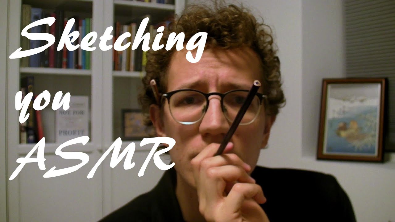 Sketching you ASMR (No Talking)