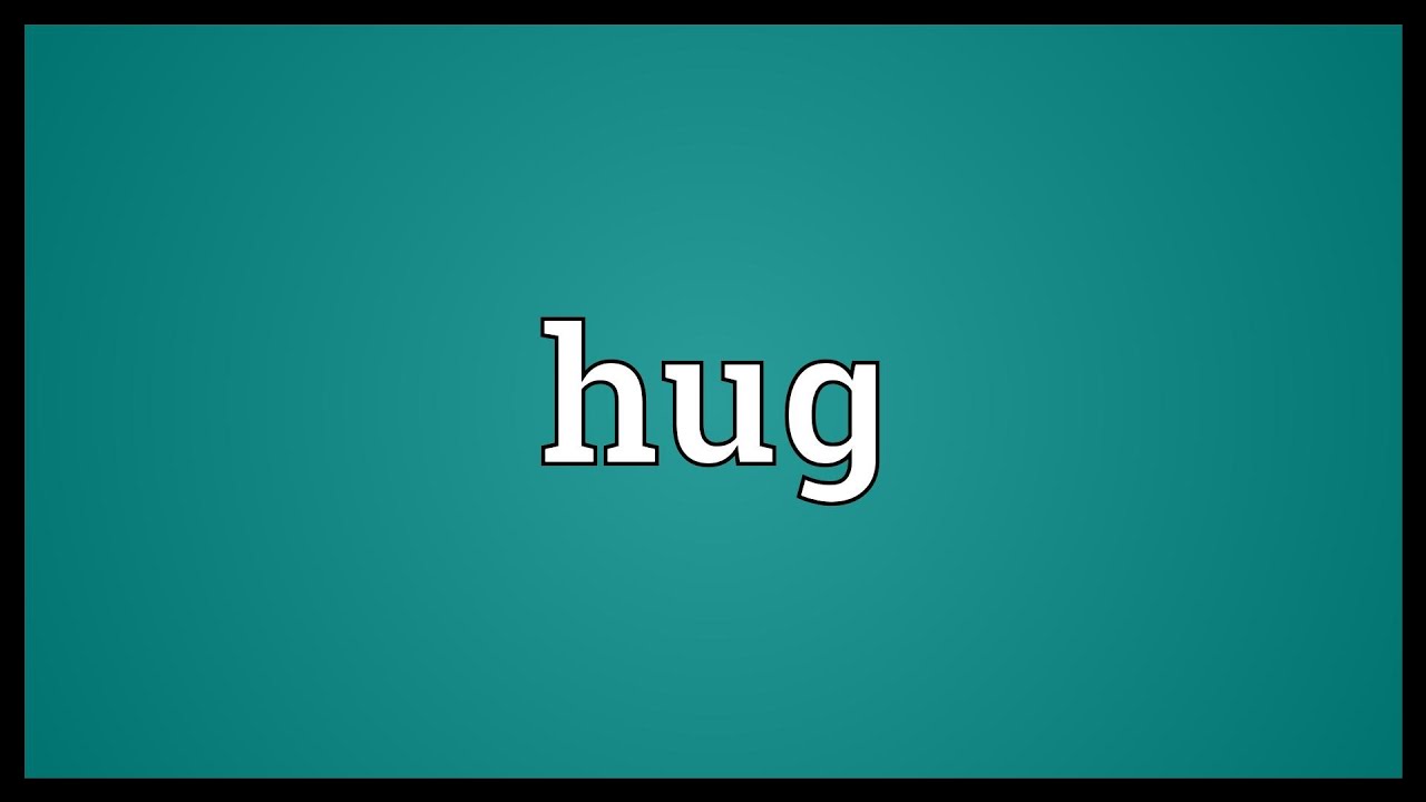 Hug Meaning