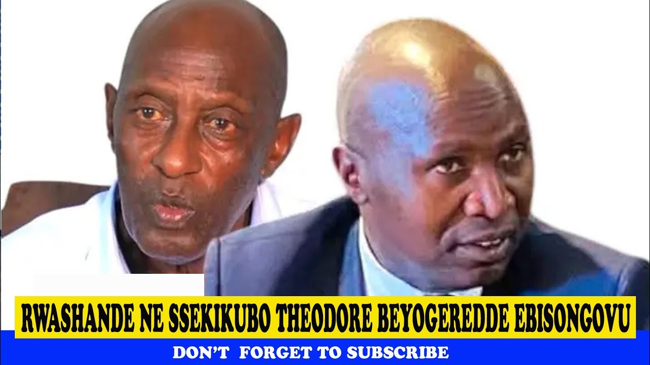 Rwashande Ne Ssekikubo Theodore Beyogeredde Ebisongovu Byerere 