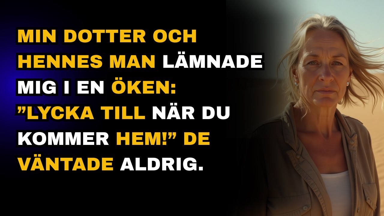 Min dotter och hennes man lämnade mig i öknen ”Lycka till med att komma hem!” — De kunde aldrig fö..
