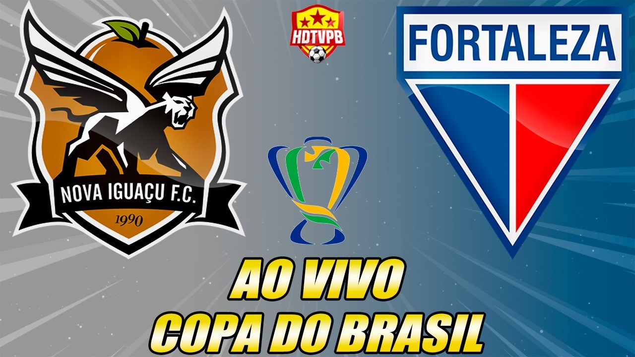 NOVA IGUAÇU X FORTALEZA AO VIVO COPA DO BRASIL - NARRAÇÃO