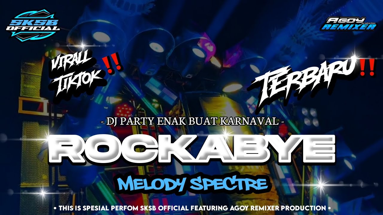 DJ ROCKABYE PARTY ENAK BUAT KARNAVAL VIRAL TIKTOK || SKSB OFFICIAL FT AGOY REMIXER PRODUCTION 