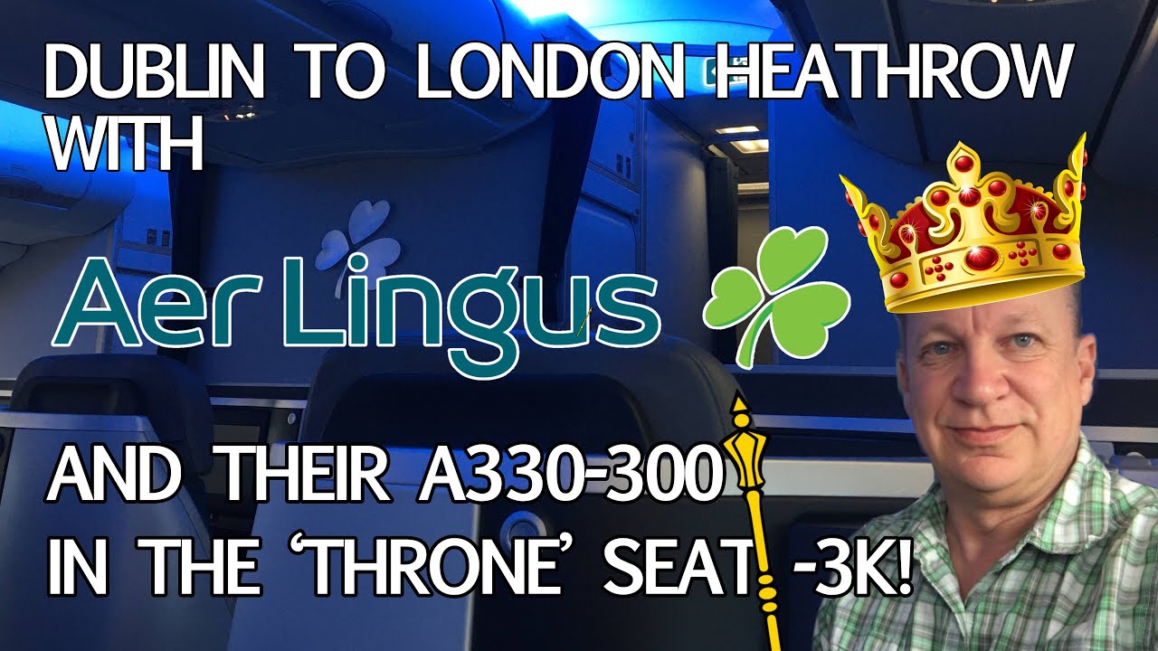 Travelling with Aer Lingus in their A330-300 Aerspace 'Throne Seat' (Dublin to London)