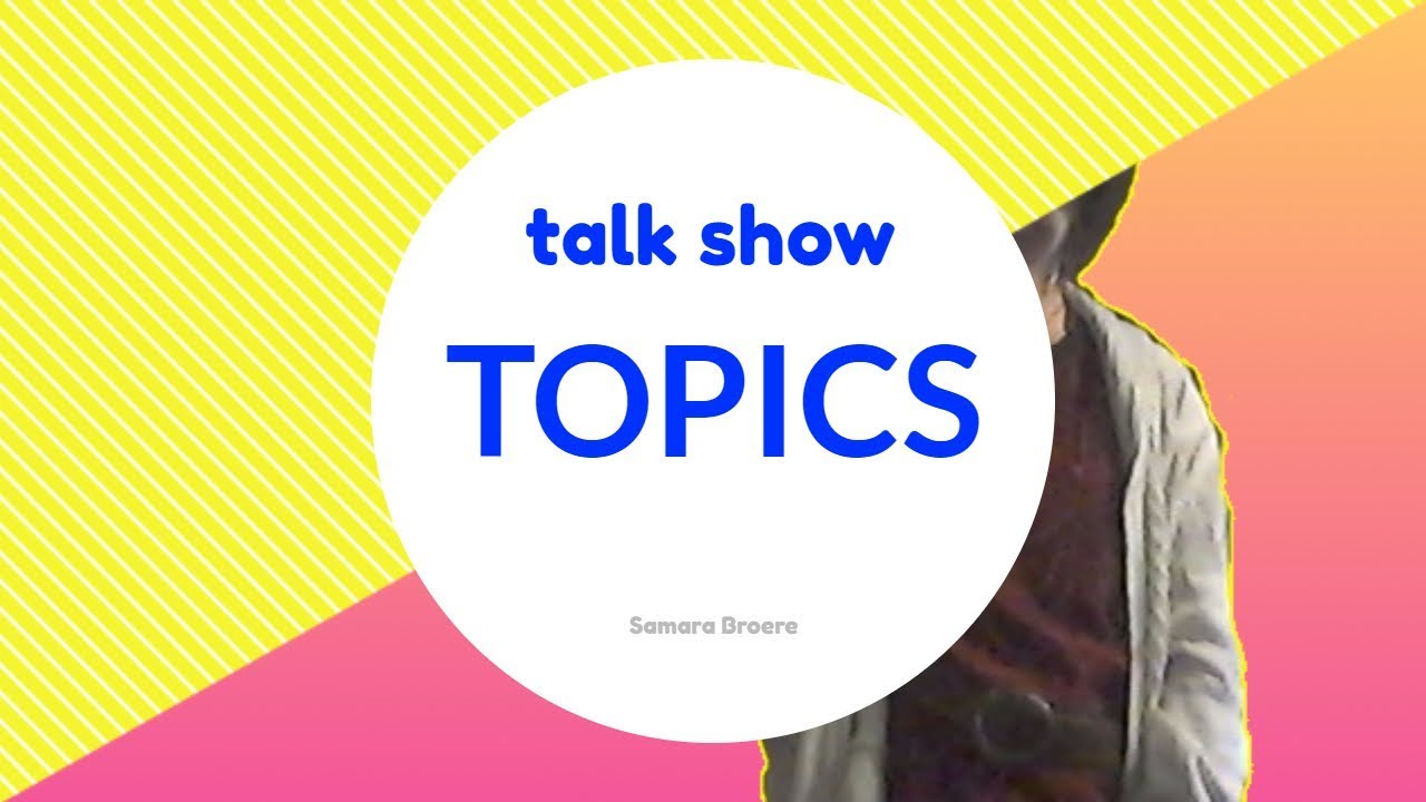 Talk Show Topics