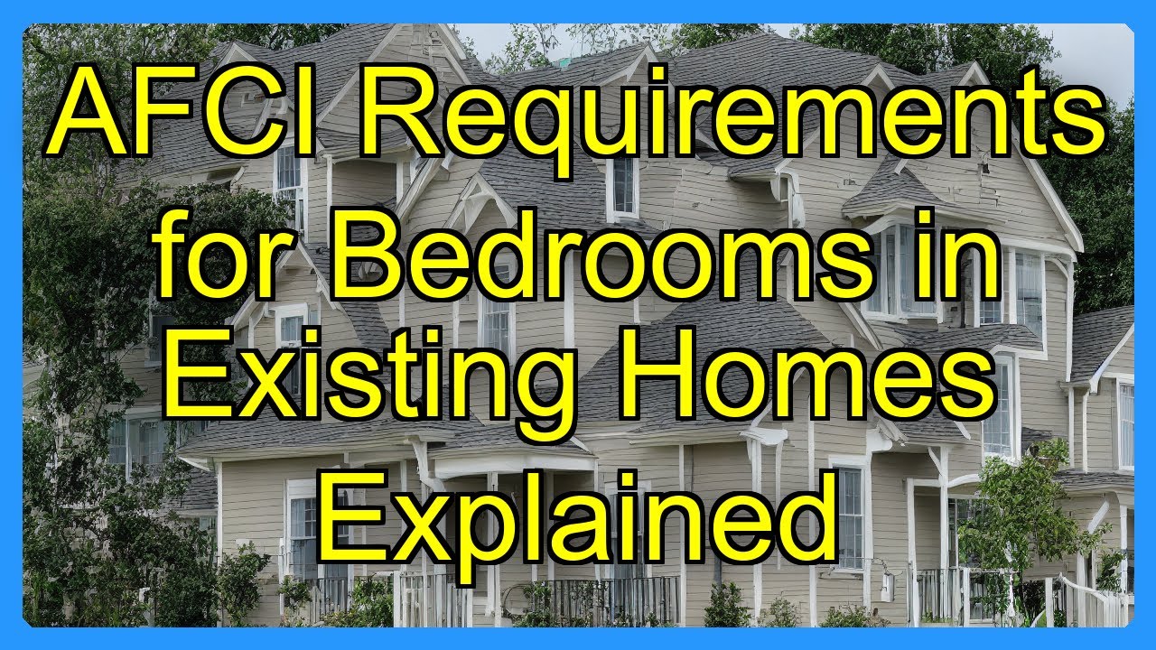 AFCI Requirements for Bedrooms in Existing Homes Explained