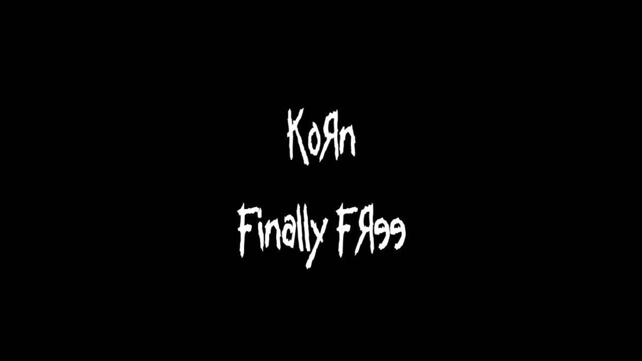 Korn - Finally Free | Lyrics Video