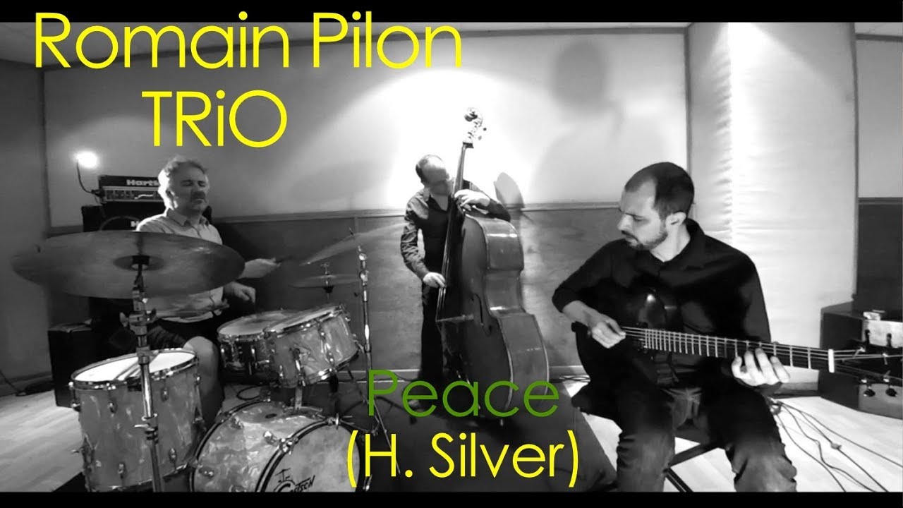 Romain Pilon Trio : Peace (H.Silver)
