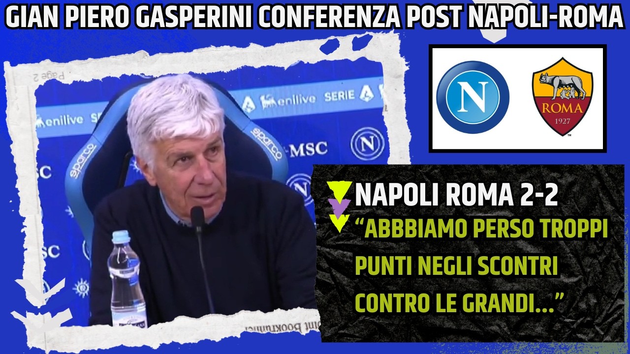 GIAN PIERO GASPERINI CONFERENZA POST NAPOLI ROMA: