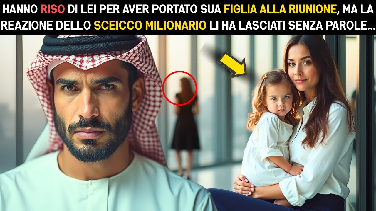 HANNO RISO DI LEI PER AVER PORTATO LA FIGLIA ALLA RIUNIONE, MA LA REAZIONE DELLO SCEICCO...