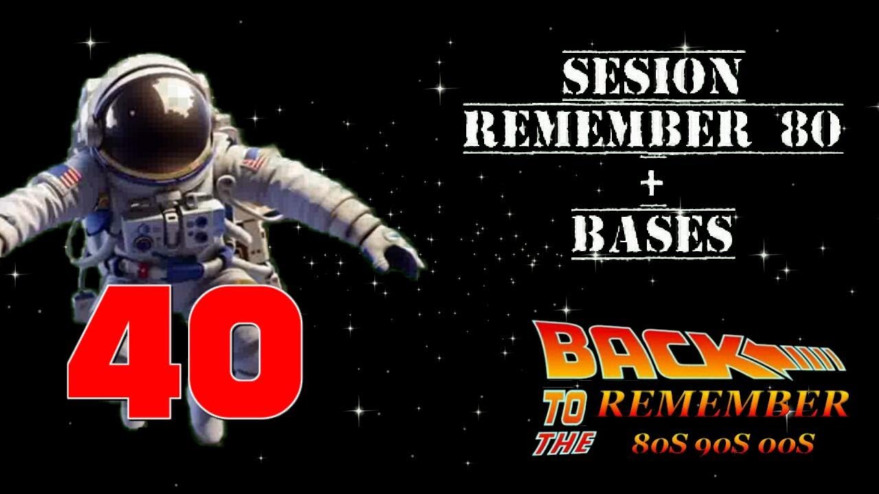 SESION REMEMBER 80 + BASES VOL 40